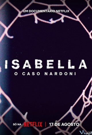 Một Cuộc Đời Quá Ngắn Ngủi: Vụ Án Isabella Nardoni - A Life Too Short: The Isabella Nardoni Case