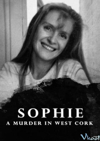 Sophie: Án Mạng Tại West Cork - Sophie: A Murder In West Cork