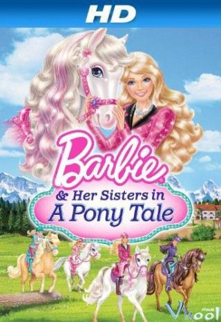 Barbie Và Chị Gái: Câu Chuyện Về Ngựa Pony - Barbie & Her Sisters In A Pony Tale