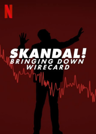 Skandal! Sự Sụp Đổ Của Wirecard - Skandal! Bringing Down Wirecard