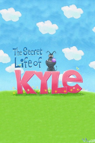 Cuộc Sống Bí Mật Của Kyle - The Secret Life Of Kyle