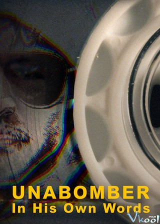 Kẻ Đánh Bom Thư – Lời Người Trong Cuộc - Unabomber: In His Own Words