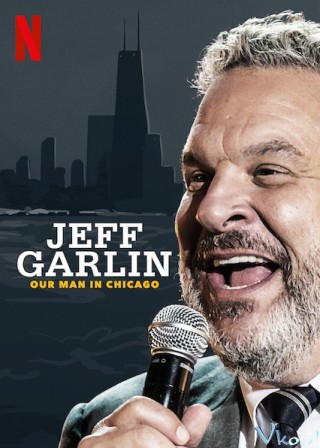 Jeff Garlin: Người Đàn Ông Ở Chicago - Jeff Garlin: Our Man In Chicago