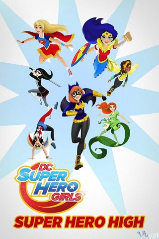 Những Nữ Siêu Anh Hùng Dc - Dc Super Hero Girls: Super Hero High