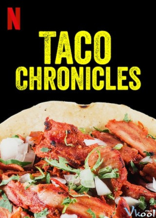 Biên Niên Sử Taco - Taco Chronicles