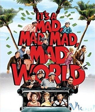Thế Giới Điên Cuồng - It's A Mad Mad Mad Mad World