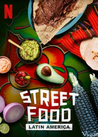 Ẩm Thực Đường Phố: Mỹ Latinh - Street Food: Latin America