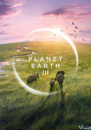 Hành Tinh Xanh 3 - Planet Earth Iii