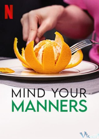 Lưu Ý Hành Xử - Mind Your Manners