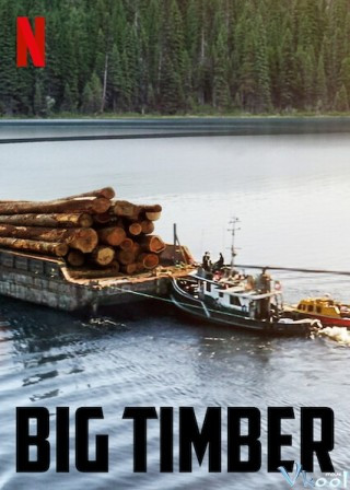 Gỗ Lớn - Big Timber
