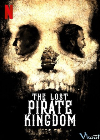 Vương Quốc Mất Tích Của Hải Tặc - The Lost Pirate Kingdom