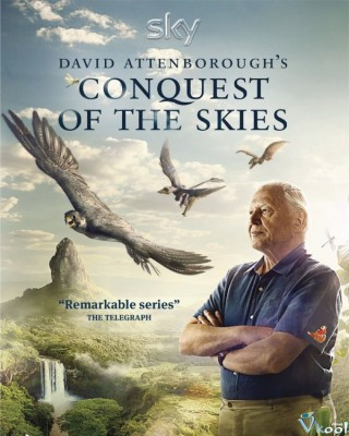 Hành Trình Chinh Phục Bầu Trời Của Động Vật - David Attenborough’s Conquest Of The Skies