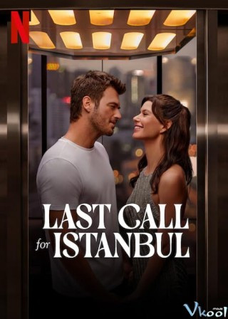 Cất Cánh Tới Istanbul - Last Call For Istanbul