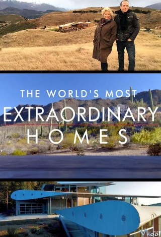Những Căn Nhà Ấn Tượng Nhất Thế Giới Phần 1 - The World's Most Extraordinary Homes Season 1