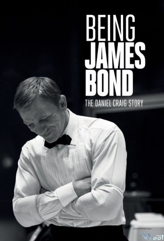 James Bond: Câu Chuyện Về Daniel Craig - Being James Bond: The Daniel Craig Story
