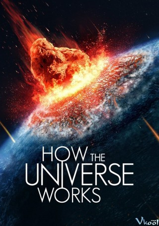 Vũ Trụ Hoạt Động Như Thế Nào Phần 11 - How The Universe Works Season 11