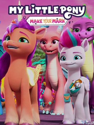 Pony Bé Nhỏ: Tạo Dấu Ấn Riêng 6 - My Little Pony: Make Your Mark Season 6