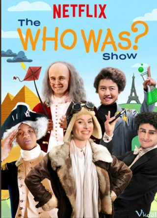 Chủ Xị Phần 1 - The Who Was? Show Season 1