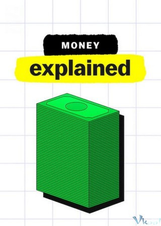 Giải Mã Tiền Tệ - Money, Explained