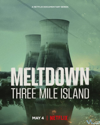 Meltdown: Sự Cố Three Mile Island - Meltdown: Three Mile Island
