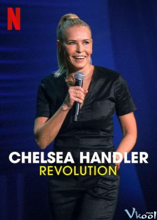 Chelsea Handler: Cuộc Cách Mạng - Chelsea Handler: Revolution