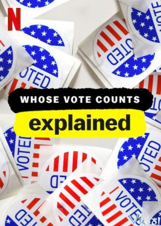 Giải Mã Bầu Cử - Whose Vote Counts, Explained