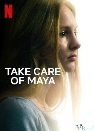 Hãy Chăm Sóc Maya - Take Care Of Maya