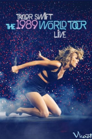 The 1989 World Tour - Taylor Swift: The 1989 World Tour Live