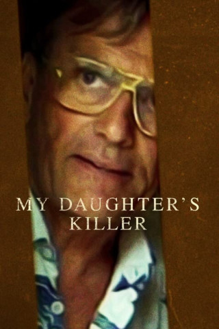 Kẻ Giết Con Gái Tôi - My Daughter’s Killer