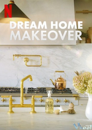 Đại Tu Ngôi Nhà Mơ Ước 1 - Dream Home Makeover Season 1
