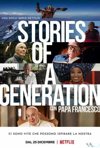 Câu Chuyện Của Một Thế Hệ – Với Giáo Hoàng Francis - Stories Of A Generation - With Pope Francis