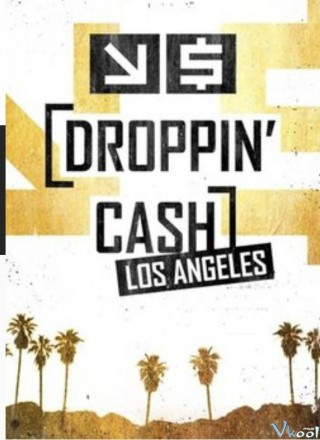 Vung Tiền Ở Los Angeles Phần 2 - Droppin' Cash: Los Angeles Season 2