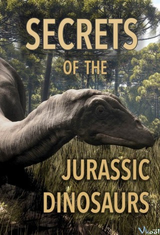 Những Bí Mật Về Khủng Long Kỷ Jura - Secrets Of The Jurassic Dinosaurs