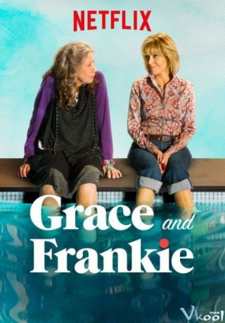 Grace Và Frankie 4 - Grace And Frankie Season 4