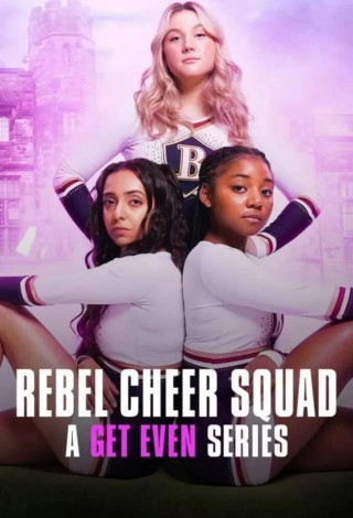 Đáng Kiếp: Đội Cổ Vũ Nổi Loạn - Rebel Cheer Squad: A Get Even Series