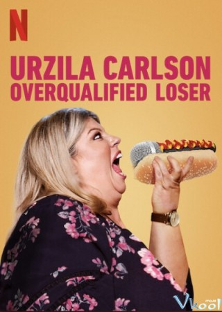 Urzila Carlson: Kẻ Thất Bại Vượt Chuẩn - Urzila Carlson: Overqualified Loser