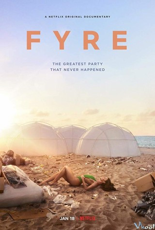 Fyre: Bữa Tiệc Đáng Thất Vọng - Fyre: The Greatest Party That Never Happened