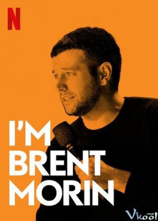 Tôi Là Brent Morin - I'm Brent Morin