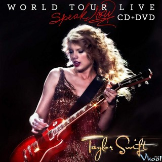 Taylor Swift: Cất Tiếng Hát - Taylor Swift: Speak Now World Tour Live