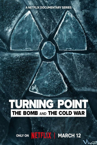 Bước Ngoặt: Quả Bom Và Chiến Tranh Lạnh - Turning Point: The Bomb And The Cold War