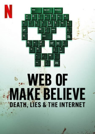 Mạng Lưới Giả Tạo: Cái Chết, Dối Trá Và Internet - Web Of Make Believe: Death, Lies And The Internet