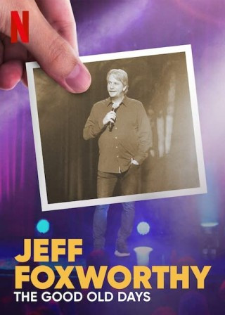 Jeff Foxworthy: Ngày Xưa Tươi Đẹp - Jeff Foxworthy: The Good Old Days
