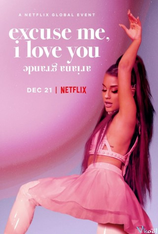 Ariana Grande: Xin Lỗi, Tôi Yêu Bạn - Ariana Grande: Excuse Me, I Love You