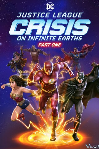 Liên Minh Công Lý: Khủng Hoảng Trái Đất Vô Cực - Justice League: Crisis On Infinite Earths - Part One