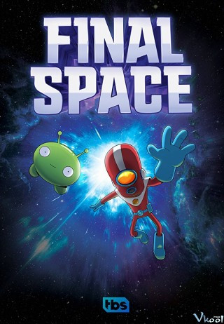 Không Gian Cuối Cùng Phần 1 - Final Space Season 1
