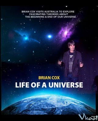 Cuộc Sống Của Một Vũ Trụ - Brian Cox Life Of A Universe