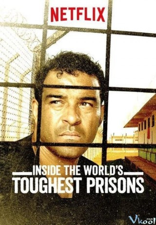 Bên Trong Những Nhà Tù Khốc Liệt Nhất Thế Giới Phần 4 - Inside The World's Toughest Prisons Season 4