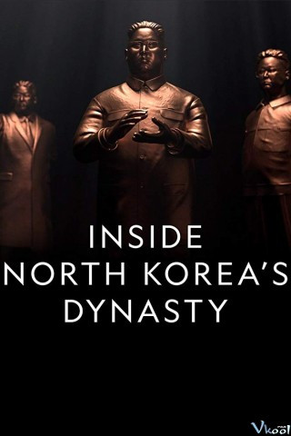 Bên Trong Bắc Triều Tiên - Inside North Korea's Dynasty
