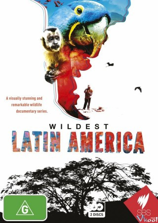 Thiên Nhiên Hoang Dã Châu Mỹ La Tinh - Wildest Latin America