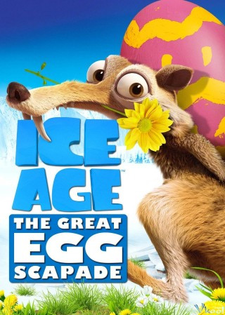 Kỷ Băng Hà 5: Kẻ Trộm Trứng - Ice Age 5: The Great Egg-scapade